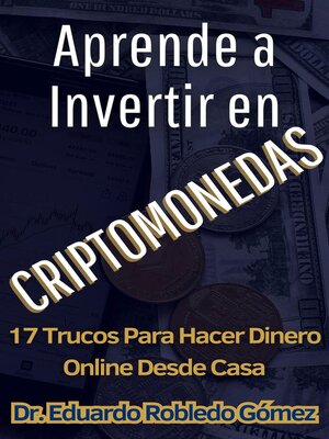 cover image of Aprende a Invertir en Criptomonedas 17 Trucos Para Hacer Dinero Online Desde Casa